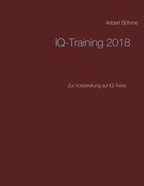 IQ-Training 2018 - Zur Vorbereitung auf IQ-Tests