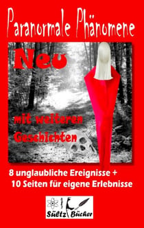 Paranormale Phänomene - Geschichten, die es nicht geben kann, oder?