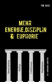 Mehr Energie, Disziplin & Euphorie - in 4 einfachen Schritten