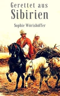 Gerettet aus Sibirien - Abenteuerroman