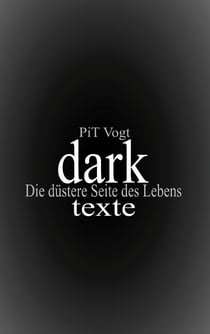 Dark - Texte: Die düstere Seite des Lebens