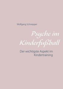 Psyche im Kinderfußball - Der wichtigste Aspekt im Kindertraining