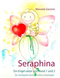 Seraphina - Ein Engel unter uns. Band 1 und 2