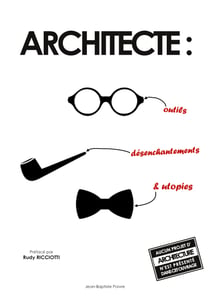 Architecte : - outils, désenchantements et utopies