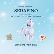 Serafino - The unicorn, that wanted to bake cookies