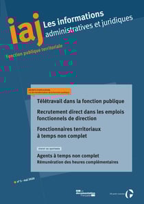 IAJ : Télétravail dans la fonction publique - Mai 2020 - Recrutement direct dans les emplois fonctionnels de direction : le décret du 13 mars 2020 - Fonctionnaires territoriaux à temps non complet : le décret du 17 février 2020