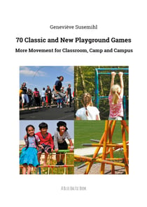 70 Classic and New Playground Games - More Movement for Classroom, Camp and Campus