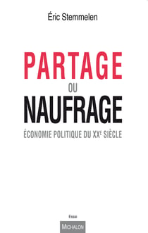 Partage ou naufrage - Économie politique du XXe siècle