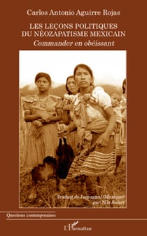 Les leçons politiques du néozapatisme mexicain - Commander en obéissant