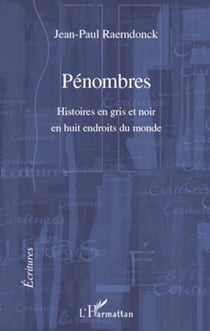 Pénombres - Histoires en gris et noir en huit endroits du monde