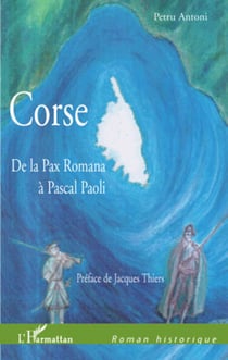 Corse - De la Pax Romana à Pascal Paoli