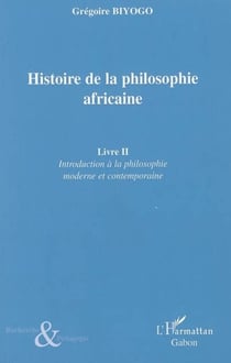 Histoire de la philosophie africaine - Livre II - Introduction à la philosophie moderrne et contemporaine