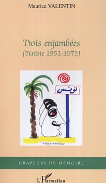 Trois enjambées - (Tunisie 1951-1972)