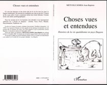 Choses vues et entendues - Histoires de la vie quotidienne en pays Dagara