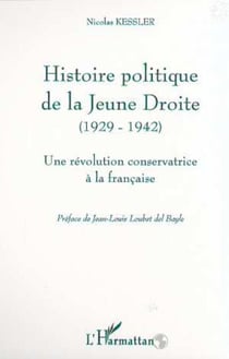 HISTOIRE POLITIQUE DE LA JEUNE DROITE (1929-1942) - Une révolution conservatrice à la française