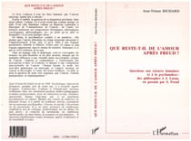 Que reste-t-il de l'amour après Freud ? - Questions aux sciences humaines et à la psychanalyse: des philosophes à L.Lacan, en passant par S.Freud