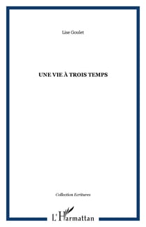 UNE VIE À TROIS TEMPS