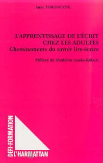 L'APPRENTISSAGE DE L'ÉCRIT CHEZ LES ADULTES - Cheminements du savoir lire-écrire