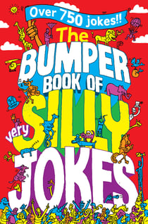 The Bumper Book of Very Silly Jokes - Over 750 Laugh Out Loud Jokes!