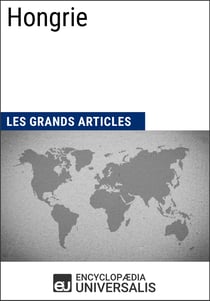 Hongrie - Géographie, économie, histoire et politique