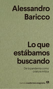 Lo que estábamos buscando - De la pandemia como criatura mítica