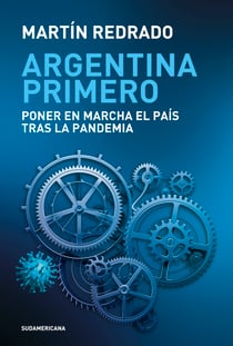Argentina primero - Poner en marcha el país tras la pandemia