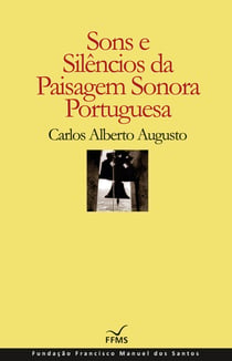 Sons e Silêncios da Paisagem Sonoroa Portuguesa