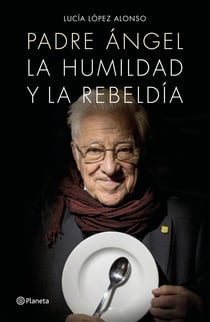Padre Ángel - La humildad y la rebeldía