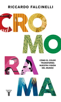 Cromorama - Cómo el color transforma nuestra visión del mundo