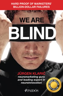 We Are Blind - Raw Evidence of Marketers' Billion-Dollar Failures