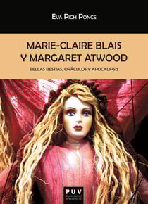 Marie-Claire Blais y Margaret Atwood - Bellas bestias, oráculos y apocalipsis