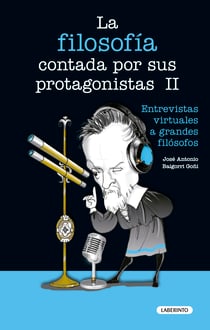 La filosofía contada por sus protagonistas II - Entrevistas virtuales a grandes filósofos