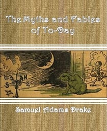 The Myths and Fables of To-Day