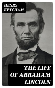 The Life of Abraham Lincoln