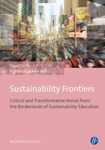 Sustainability Frontiers - Critical and Transformative Voices from the Borderlands of Sustainability Education