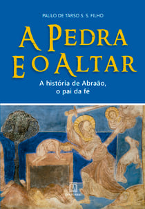 A Pedra e o Altar - A história de Abraão, o pai da fé