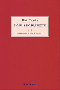 No país do presente - Ficção brasileira do início do século XXI