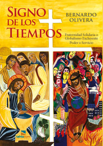 Signo de los tiempos - Fraternidad Solidaria o Globalismo Excluyente. Servicio o Poder