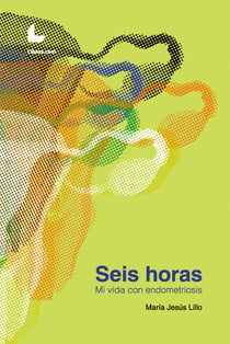 Seis horas - Mi vida con endometriosis