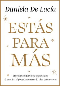 Estás para más - ¿Por qué conformarte con menos? Encuentra el poder para crear la vida que mereces