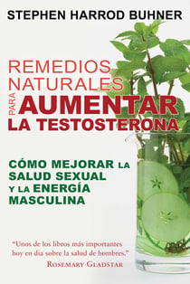 Remedios naturales para aumentar la testosterona - Cómo mejorar la salud sexual y la energía masculina