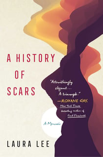 A History of Scars - A Memoir