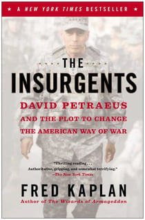 The Insurgents - David Petraeus and the Plot to Change the American Way of War