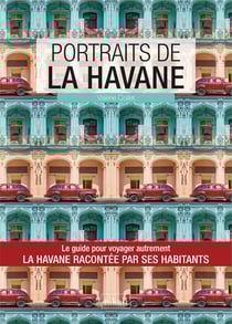 Portraits de La Havane - La Havane par ceux qui y vivent !