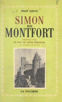 Simon de Montfort - Du catharisme à la conquête