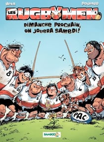 Les Rugbymen - Tome 4 - Dimanche prochain, on jouera samedi ! - Dimanche prochain, on jouera samedi