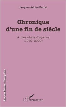 Chronique d'une fin de siècle - À mes chers disparus (1970-2000)