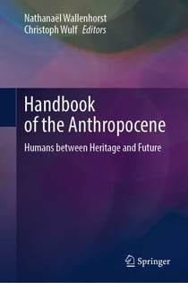 Handbook of the Anthropocene - Humans between Heritage and Future