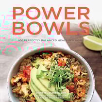 Power Bowls - 100 Perfectly Balanced Meals in a Bowl