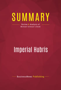 Summary: Imperial Hubris - Review and Analysis of Michael Scheuer's Book
